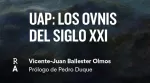 Portada del libro UAP: los ovnis del siglo XXI, de Vicente-Juan Ballester Olmos.