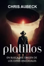 Portada del libro Platillos: En busca del origen de los ovnis discoidales, de Chris Aubeck.