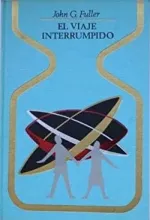 Portada del libro El viaje interrumpido, de John G. Fuller.