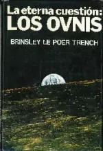 Portada del libro La eterna cuestión: los OVNIs, de Brinsley Le Poer Trench.