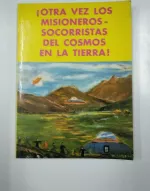 Portada del libro ¡Otra vez los misioneros-socorristas del Cosmos en la Tierra!, de Marcelo Sánchez Jiménez.