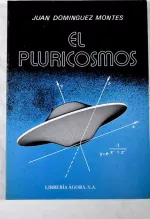 Portada del libro El Pluricosmos, de Juan Domínguez Montes.