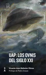 Cubierta de UAP: Los ovnis del siglo XXI, de Vicente-Juan Ballester Olmos